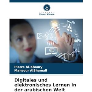 Al-Khoury, Pierre Digitales und elektronisches Lernen in der arabischen Welt Al-Khoury, Pierre Digitales und elektronisches Lernen in der arabischen Welt