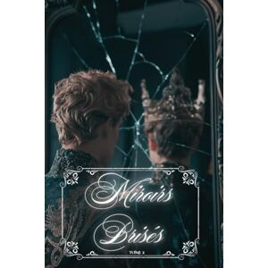 Gaouaoui, Miriam Miroirs Brisés: Slow Burn I Friends To Lovers I Broken Identity I Familial Betrayal I Divided Family I Love Under Fire (Nos mondes différents) Gaouaoui, Miriam Miroirs Brisés: Slow Burn I Friends To Lovers I Broken Identity I Familial Betrayal I Divided Family I Love Under Fire (Nos mondes différents)