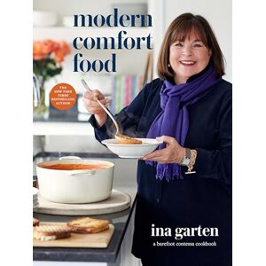 Ina Garten Modern Comfort: A Barefoot Contessa Cookbook Ina Garten Modern Comfort: A Barefoot Contessa Cookbook