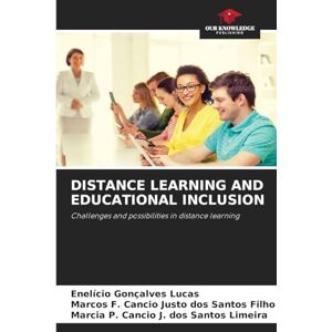Gonçalves Lucas, Enelício Distance Learning and Educational Inclusion: Challenges and possibilities in distance learning Gonçalves Lucas, Enelício Distance Learning and Educational Inclusion: Challenges and possibilities in distance learning