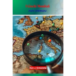 ENTWISTLE, KEN J I Giochi Mondiali 2025 CHENGDU: Vivi l'emozione del parkour, dell'arrampicata sportiva, del frisbee e molto altro all'evento multisportivo internazionale in Cina ENTWISTLE, KEN J I Giochi Mondiali 2025 CHENGDU: Vivi l'emozione del parkour, dell'arrampicata sportiva, del frisbee e molto altro all'evento multisportivo internazionale in Cina