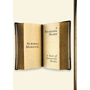 Manguel, Alberto A Reading Diary: A Year Of Favourite Books Manguel, Alberto A Reading Diary: A Year Of Favourite Books