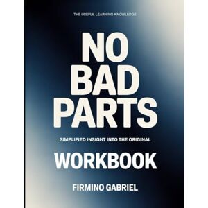 Gabriel, Firmino The Useful Learning Knowledge No Bad Parts: Simplified insight into the original. Gabriel, Firmino The Useful Learning Knowledge No Bad Parts: Simplified insight into the original.