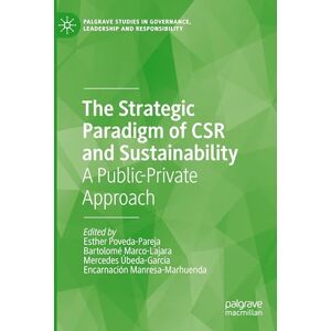 The Strategic Paradigm of CSR and Sustainability: A Public-Private Approach (Palgrave Studies in Governance, Leadership and Responsibility) The Strategic Paradigm of CSR and Sustainability: A Public-Private Approach (Palgrave Studies in Governance, Leadership and Responsibility)
