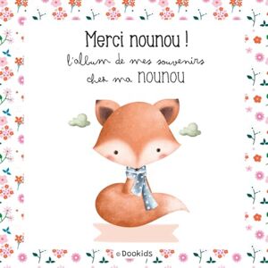 Collections, Dookids L'album de mes souvenirs chez ma nounou: Un joli album à remplir dès l’arrivée chez nounou, pensé pour accompagner les 3 années de garde et conserver ... un cadeau unique à une nounou inoubliable Collections, Dookids L'album de mes souvenirs chez ma nounou: Un joli album à remplir dès l’arrivée chez nounou, pensé pour accompagner les 3 années de garde et conserver ... un cadeau unique à une nounou inoubliable