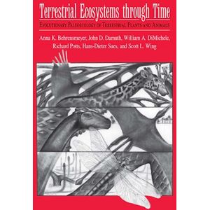 Behrensmeyer, Anna K. K. Terrestrial Ecosystems Through Time: Evolutionary Paleoecology of Terrestrial Plants and Animals Behrensmeyer, Anna K. K. Terrestrial Ecosystems Through Time: Evolutionary Paleoecology of Terrestrial Plants and Animals