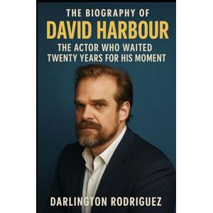 Rodriguez The Biography of David Harbour: The Actor Who Waited Twenty Years for His Moment Rodriguez The Biography of David Harbour: The Actor Who Waited Twenty Years for His Moment