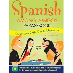 Agulló, Nuria Spanish Among Amigos Phrasebook, Second Edition: Conversation for the Socially Adventurous (NTC FOREIGN LANGUAGE) Agulló, Nuria Spanish Among Amigos Phrasebook, Second Edition: Conversation for the Socially Adventurous (NTC FOREIGN LANGUAGE)