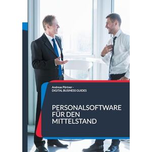 Pörtner, Andreas Personalsoftware für den Mittelstand: Grundlagen, Auswahl und Einführung moderner HR-Software für den Mittelstand Pörtner, Andreas Personalsoftware für den Mittelstand: Grundlagen, Auswahl und Einführung moderner HR-Software für den Mittelstand