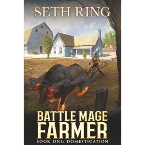Ring, Seth Domestication: A Fantasy LitRPG Adventure (Battle Mage Farmer) Ring, Seth Domestication: A Fantasy LitRPG Adventure (Battle Mage Farmer)