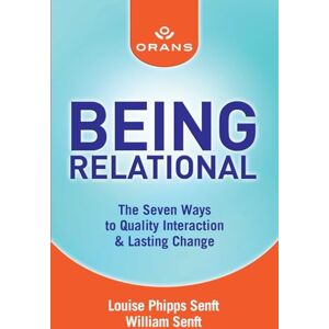 Senft, Louise Phipps Being Relational: The Seven Ways to Quality Interaction & Lasting Change Senft, Louise Phipps Being Relational: The Seven Ways to Quality Interaction & Lasting Change
