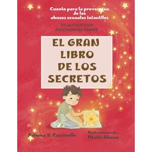 V. CASSINELLO, PALOMA EL GRAN LIBRO DE LOS SECRETOS: Cuento para prevenir los abusos sexuales infantiles en la infancia (EDUCANDO SIN TABÚES) V. CASSINELLO, PALOMA EL GRAN LIBRO DE LOS SECRETOS: Cuento para prevenir los abusos sexuales infantiles en la infancia (EDUCANDO SIN TABÚES)