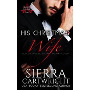Cartwright, Sierra His Christmas Wife: A Holiday Marriage Romance (Titans: Quarter Holidays) Cartwright, Sierra His Christmas Wife: A Holiday Marriage Romance (Titans: Quarter Holidays)