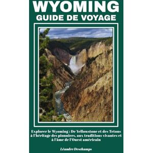 Deschamps, Léandre WYOMING GUIDE DE VOYAGE Deschamps, Léandre WYOMING GUIDE DE VOYAGE