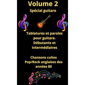 Praron, Mr Thierry Volume 2 Recueil de tablatures et paroles de chansons cultes en anglais des années 80 pour Guitare: Pour Débutants et intermédiaires avec notes ... de tablatures et de paroles spécial guitare) Praron, Mr Thierry Volume 2 Recueil de tablatures et paroles de chansons cultes en anglais des années 80 pour Guitare: Pour Débutants et intermédiaires avec notes ... de tablatures et de paroles spécial guitare)