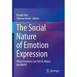 The Social Nature of Emotion Expression: What Emotions Can Tell Us About the World The Social Nature of Emotion Expression: What Emotions Can Tell Us About the World