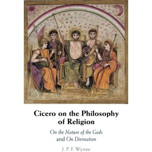 Wynne, J. P. F. Cicero on the Philosophy of Religion: On the Nature of the Gods and On Divination Wynne, J. P. F. Cicero on the Philosophy of Religion: On the Nature of the Gods and On Divination