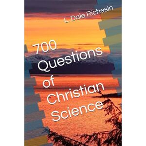 Richesin, L. Dale 700 Questions of Christian Science Richesin, L. Dale 700 Questions of Christian Science