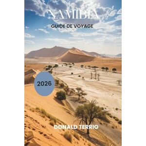 Terrio, Donald NAMIBIE GUIDE DE VOYAGE 2026: Découvrez les principales attractions, les plages, les restaurants locaux, les expériences culturelles et les itinéraires pour planifier votre escapade sur l'île grecque Terrio, Donald NAMIBIE GUIDE DE VOYAGE 2026: Découvrez les principales attractions, les plages, les restaurants locaux, les expériences culturelles et les itinéraires pour planifier votre escapade sur l'île grecque