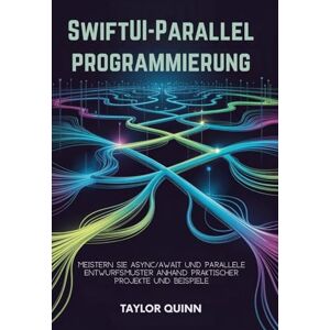 Taylor SwiftUI-Parallelprogrammierung: Meistern Sie Async/Await und parallele Entwurfsmuster anhand praktischer Projekte und Beispiele Taylor SwiftUI-Parallelprogrammierung: Meistern Sie Async/Await und parallele Entwurfsmuster anhand praktischer Projekte und Beispiele