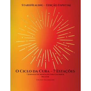 Feldmann, Thurid StarsHealing jornada de colorir O Ciclo das Jornadas de Cura – 7 Estações: 7 meditações e 42 imagens para colorir para consciência e cura (StarsHealing Jornada de Colorir – Crenças Limitantes) Feldmann, Thurid StarsHealing jornada de colorir O Ciclo das Jornadas de Cura – 7 Estações: 7 meditações e 42 imagens para colorir para consciência e cura (StarsHealing Jornada de Colorir – Crenças Limitantes)