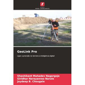 Nagargoje, Shashikant Mahadev GeoLink Pro: Ligar a precisão no terreno à inteligência digital Nagargoje, Shashikant Mahadev GeoLink Pro: Ligar a precisão no terreno à inteligência digital