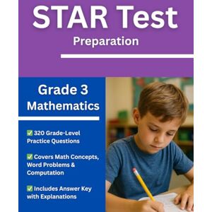 Eveleen, Ms. Alice Grade 3 Mathematics STAR Test Prep Workbook Over 300 Practice Questions with Answers and Explanations for the Renaissance STAR Assessment Eveleen, Ms. Alice Grade 3 Mathematics STAR Test Prep Workbook Over 300 Practice Questions with Answers and Explanations for the Renaissance STAR Assessment