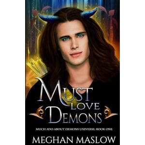 Maslow, Meghan Must Love Demons: A MM Forced Proximity Fantasy Romance (Much Ado About Demons) Maslow, Meghan Must Love Demons: A MM Forced Proximity Fantasy Romance (Much Ado About Demons)