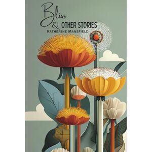 Mansfield, Katherine Bliss & Other Stories Mansfield, Katherine Bliss & Other Stories