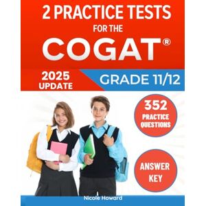 Howard, Nicole 2 Practice Tests for the COGAT Grade 11/12: Grades 11 and 12, Levels 17/18 Form 7, 2 Full-Length Practice Tests, 352 Practice Questions, Answer Key, Sample Questions for Each Test Area. Howard, Nicole 2 Practice Tests for the COGAT Grade 11/12: Grades 11 and 12, Levels 17/18 Form 7, 2 Full-Length Practice Tests, 352 Practice Questions, Answer Key, Sample Questions for Each Test Area.