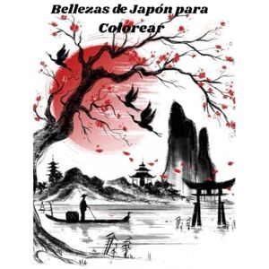 PEREIRA, AILSON GOMES Bellezas de Japón para Colorear: Un viaje ilustrado por la cultura y paisajes más encantadores del Japón PEREIRA, AILSON GOMES Bellezas de Japón para Colorear: Un viaje ilustrado por la cultura y paisajes más encantadores del Japón