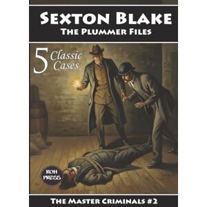 Storm, Michael Sexton Blake: The Plummer Files: The Master Criminals #2: Featuring George Marsden Plummer and John Marsh Storm, Michael Sexton Blake: The Plummer Files: The Master Criminals #2: Featuring George Marsden Plummer and John Marsh