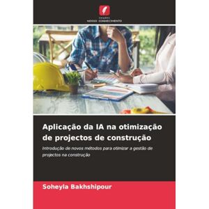 Bakhshipour, Soheyla Aplicação da IA na otimização de projectos de construção: Introdução de novos métodos para otimizar a gestão de projectos na construção Bakhshipour, Soheyla Aplicação da IA na otimização de projectos de construção: Introdução de novos métodos para otimizar a gestão de projectos na construção
