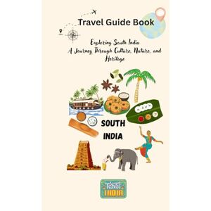 India, Travel Exploring South India: A Journey Through Culture, Nature, and Heritage: South India Guide Book , Best Gift for Family and Friends India, Travel Exploring South India: A Journey Through Culture, Nature, and Heritage: South India Guide Book , Best Gift for Family and Friends