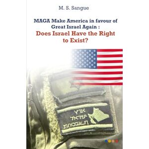 Sangue, M. S. MAGA Make America in favour of Great Israel Again : Does Israel Have the Right to Exist? Sangue, M. S. MAGA Make America in favour of Great Israel Again : Does Israel Have the Right to Exist?