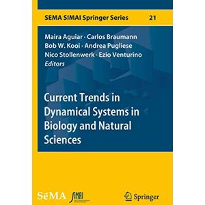 Current Trends in Dynamical Systems in Biology and Natural Sciences: 21 (SEMA SIMAI Springer Series, 21) Current Trends in Dynamical Systems in Biology and Natural Sciences: 21 (SEMA SIMAI Springer Series, 21)