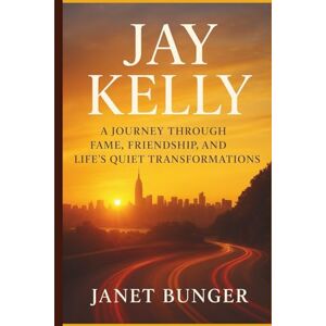 BUNGER, JANET JAY KELLY: A Journey Through Fame, Friendship, and Life’s Quiet Transformations BUNGER, JANET JAY KELLY: A Journey Through Fame, Friendship, and Life’s Quiet Transformations