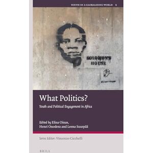 Elina Oinas What Politics?: Youth and Political Engagement in Africa: 6 (Youth in a Globalizing World, 6) Elina Oinas What Politics?: Youth and Political Engagement in Africa: 6 (Youth in a Globalizing World, 6)