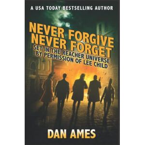 Ames, Dan Never Forgive Never Forget: (Jack Reacher's Special Investigators #4) Ames, Dan Never Forgive Never Forget: (Jack Reacher's Special Investigators #4)
