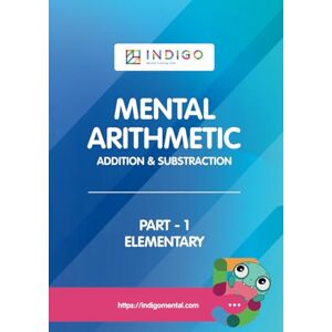 Muzhanovska, Maryna Mental Arithmetic Addition & Substruction Elementary: INDIGO MENTAL CLUB Muzhanovska, Maryna Mental Arithmetic Addition & Substruction Elementary: INDIGO MENTAL CLUB
