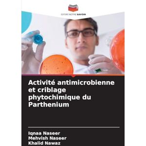 Naseer, Iqnaa Activité antimicrobienne et criblage phytochimique du Parthenium Naseer, Iqnaa Activité antimicrobienne et criblage phytochimique du Parthenium