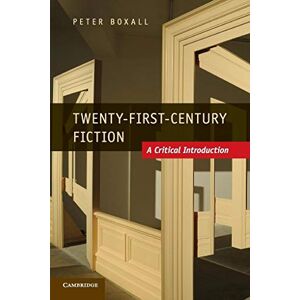 Boxall, Peter Twenty-First-Century Fiction: A Critical Introduction Boxall, Peter Twenty-First-Century Fiction: A Critical Introduction