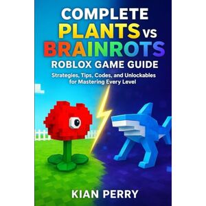 Perry, Kian Complete Plants vs Brainrots Roblox Game Guide: Strategies, Tips, Codes, and Unlockables for Mastering Every Level Perry, Kian Complete Plants vs Brainrots Roblox Game Guide: Strategies, Tips, Codes, and Unlockables for Mastering Every Level