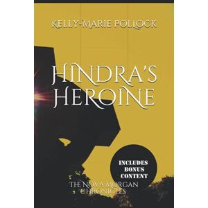 Pollock, Kelly-Marie Hindra's Heroine: 3 (The Nova Morgan Chronicles) Pollock, Kelly-Marie Hindra's Heroine: 3 (The Nova Morgan Chronicles)