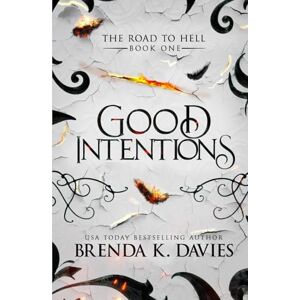 Davies, Brenda K Good Intentions (The Road to Hell Series) Davies, Brenda K Good Intentions (The Road to Hell Series)