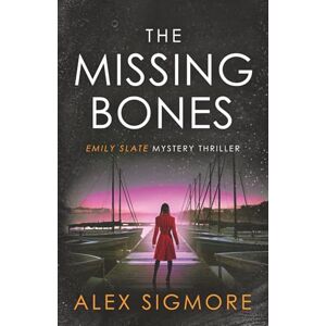 Sigmore, Alex The Missing Bones: 14 (Emily Slate FBI Mystery Thriller) Sigmore, Alex The Missing Bones: 14 (Emily Slate FBI Mystery Thriller)