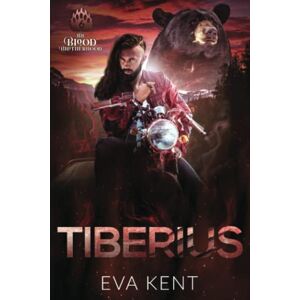 Kent, Eva Tiberius: A Standalone Bear Shifter Biker Romance (The Blood Brotherhood) Kent, Eva Tiberius: A Standalone Bear Shifter Biker Romance (The Blood Brotherhood)