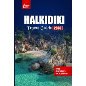 Hale, Carson HALKIDIKI Travel Guide 2026: Plan Your Greek Vacation with Top Beaches, Cultural Landmarks, Outdoor Adventures, and Local Food Experiences in Northern Greece Hale, Carson HALKIDIKI Travel Guide 2026: Plan Your Greek Vacation with Top Beaches, Cultural Landmarks, Outdoor Adventures, and Local Food Experiences in Northern Greece