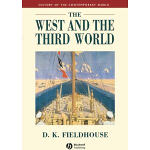 Fieldhouse, David K. The West and the Third World: Trade, Colonialism, Dependence and Development (History of the Contemporary World) Fieldhouse, David K. The West and the Third World: Trade, Colonialism, Dependence and Development (History of the Contemporary World)