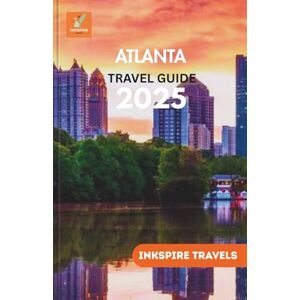 Travels, Inkspire Atlanta Travel Guide 2025: An Artful Exploration of Iconic Landmarks, Culinary Rarities, and Cultural Phenomena Travels, Inkspire Atlanta Travel Guide 2025: An Artful Exploration of Iconic Landmarks, Culinary Rarities, and Cultural Phenomena